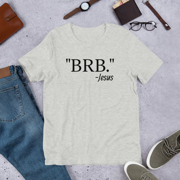 be right back -Jesus Unisex t-shirt