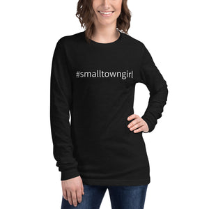 #smalltowngirl Unisex Long Sleeve Tee
