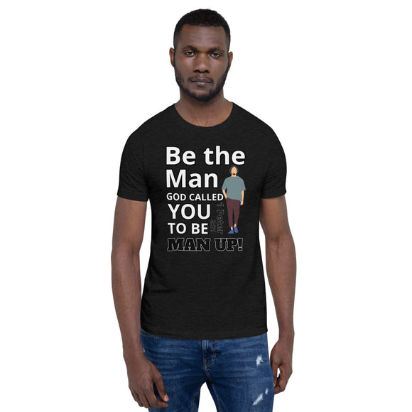 Be the Man Short-Sleeve Unisex T-Shirt