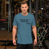 "BRB" Short-Sleeve Unisex T-Shirt