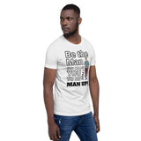 Be the Man Short-Sleeve Unisex T-Shirt